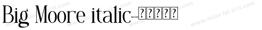 Big Moore italic字体转换
